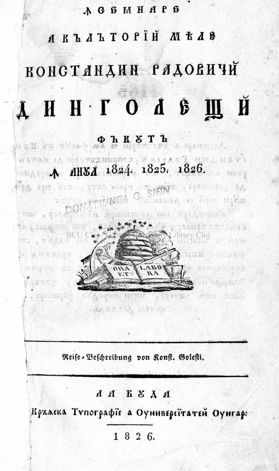 Pagina de titlu a cărții, tipărită cu litere chirilice: „Însemnare a călătorii mele Constandin Radovici din Golești, făcută în anul 1824, 1825, 1826”.