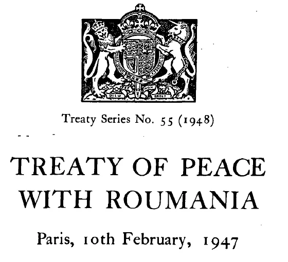 Coperta unui document al guvernului britanic, cu stema regală: „Treaty Series No. 55 (1948). Treaty of Peace with Roumania. Paris, 10th February, 1947.”