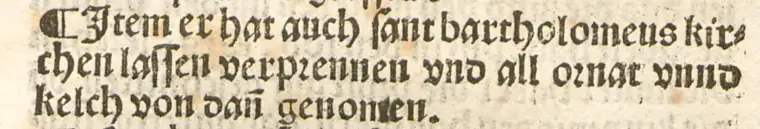 印本原文：Item er hat auch sant bartholomeus kirchen lassen verprennen