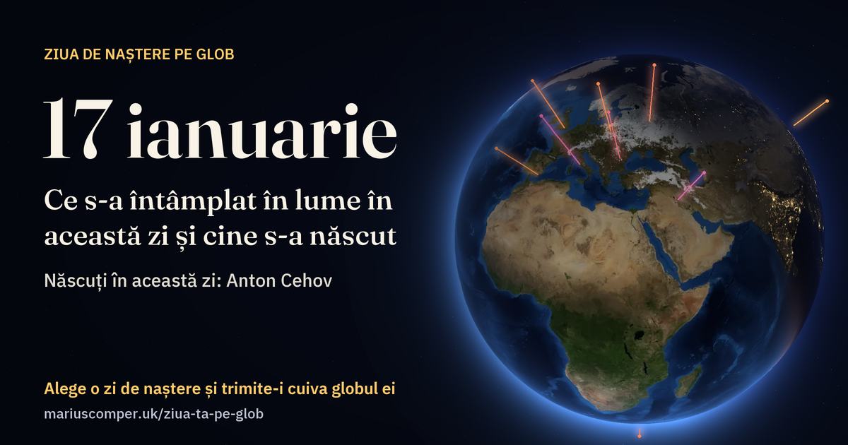 Pământul la 17 ianuarie, cu razele evenimentelor zilei
