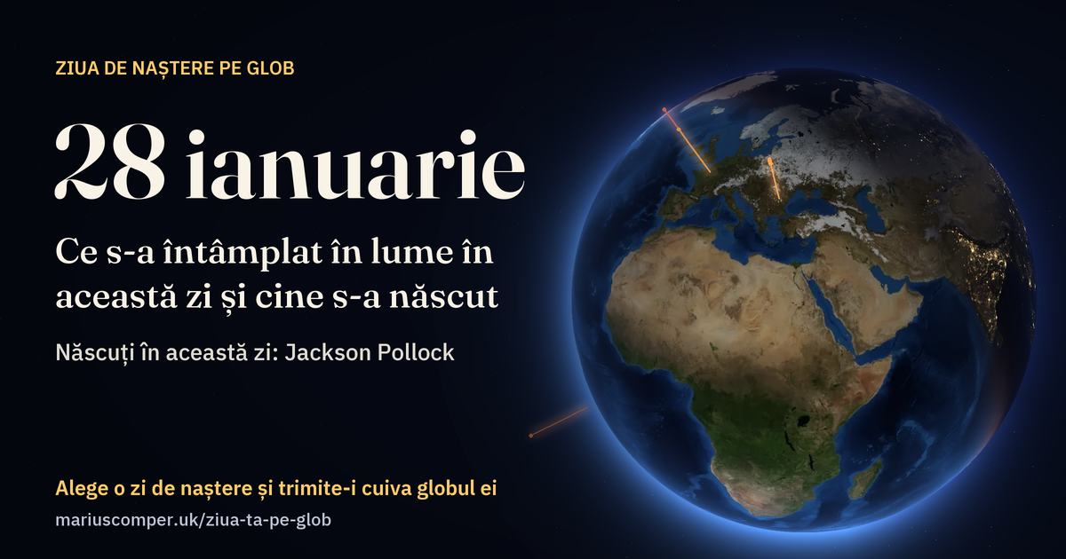 Pământul la 28 ianuarie, cu razele evenimentelor zilei