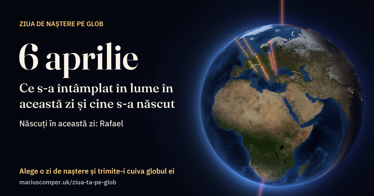 Pământul la 6 aprilie, cu razele evenimentelor zilei