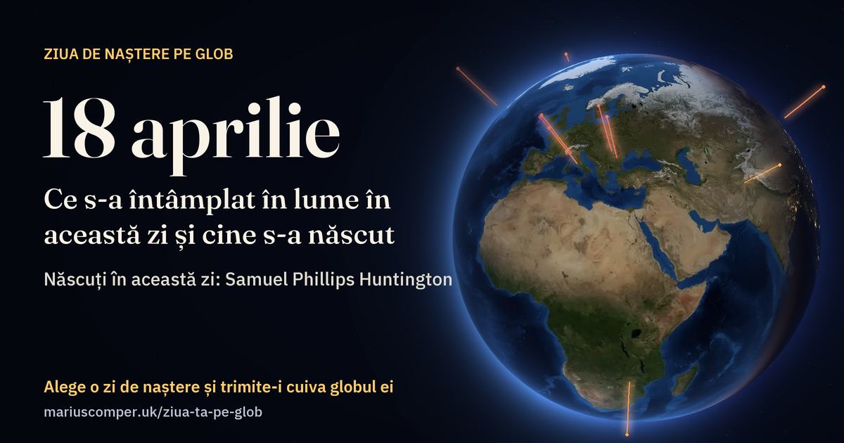 Pământul la 18 aprilie, cu razele evenimentelor zilei