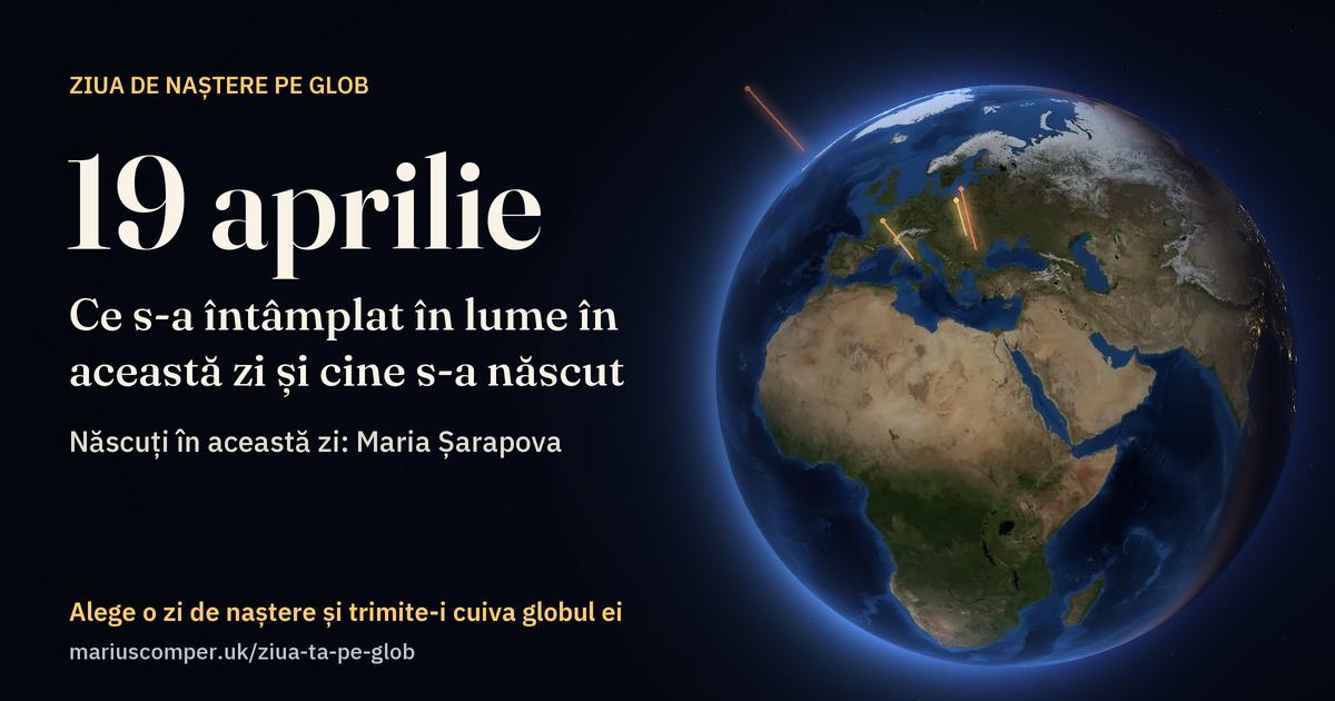 Pământul la 19 aprilie, cu razele evenimentelor zilei