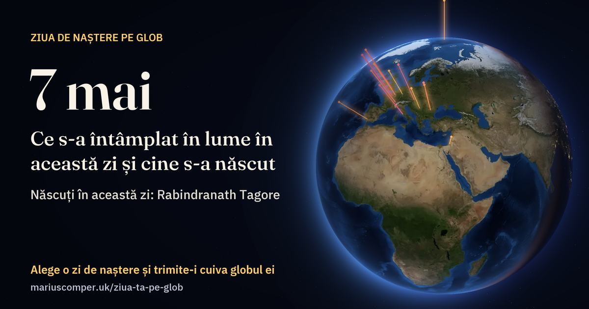 Pământul la 7 mai, cu razele evenimentelor zilei