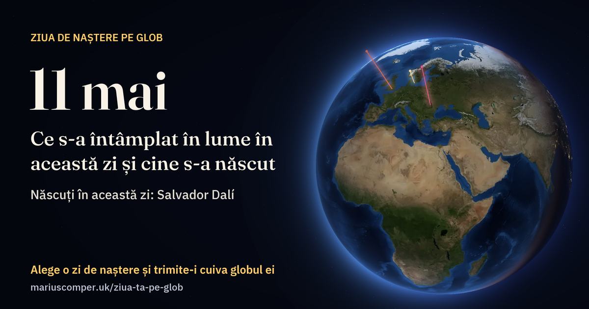 Pământul la 11 mai, cu razele evenimentelor zilei