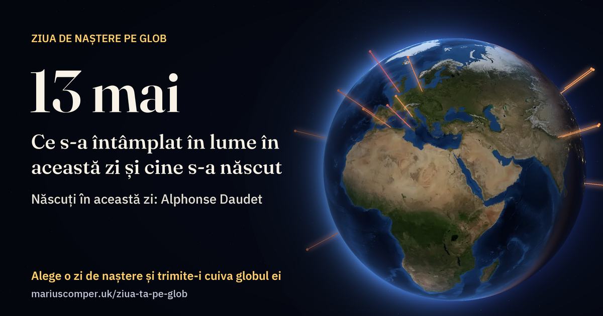 Pământul la 13 mai, cu razele evenimentelor zilei