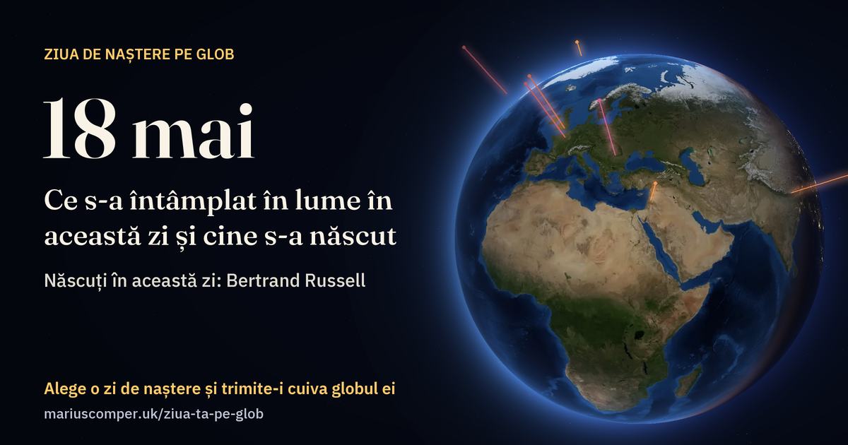 Pământul la 18 mai, cu razele evenimentelor zilei