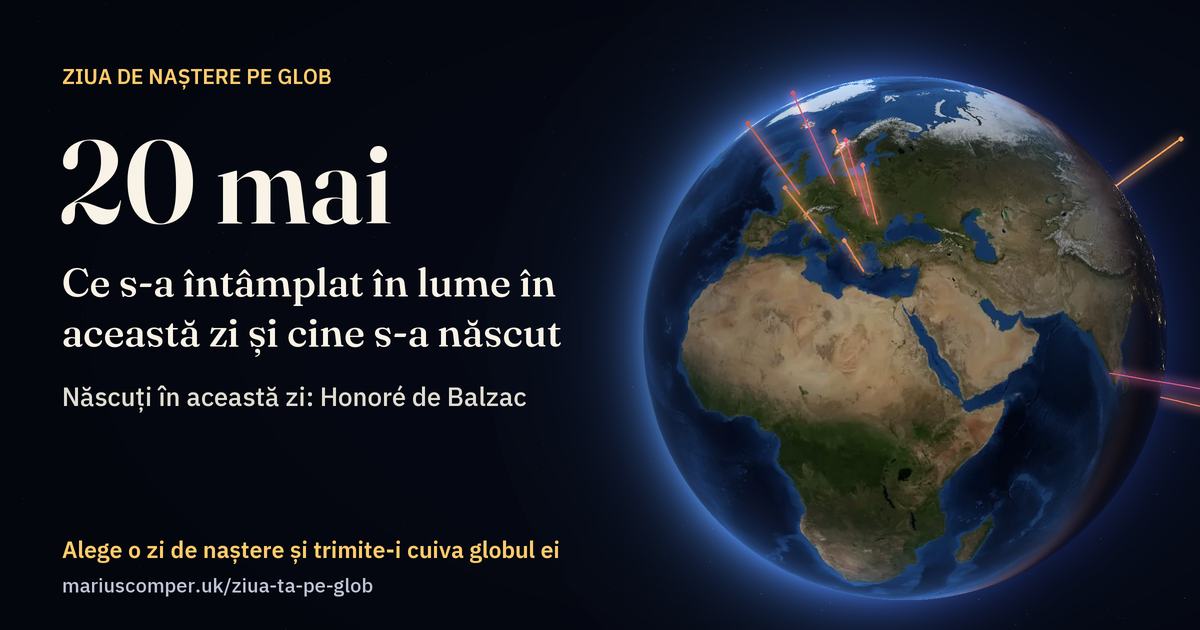 Pământul la 20 mai, cu razele evenimentelor zilei