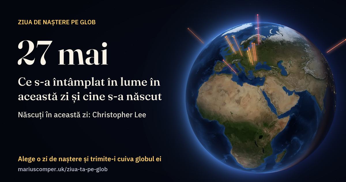Pământul la 27 mai, cu razele evenimentelor zilei