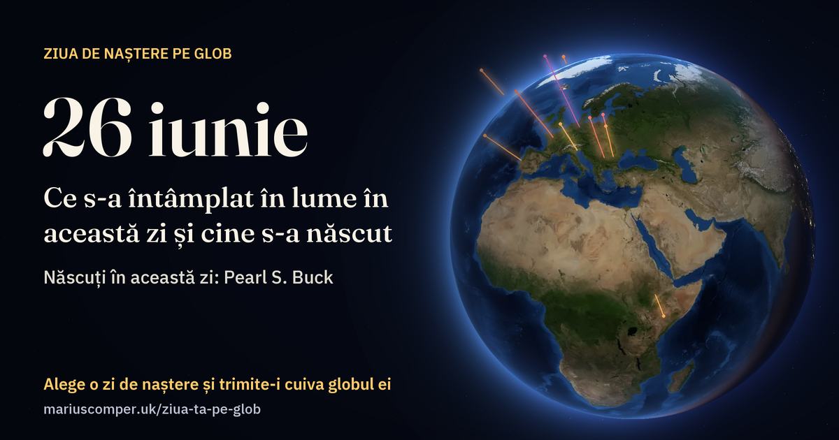 Pământul la 26 iunie, cu razele evenimentelor zilei