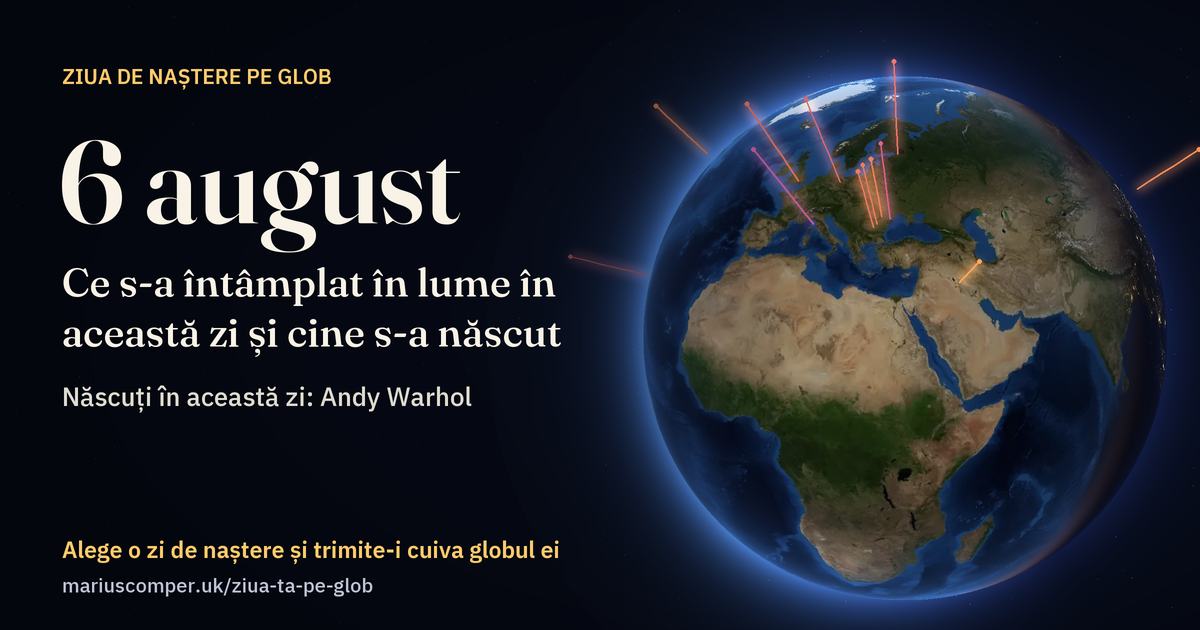 Pământul la 6 august, cu razele evenimentelor zilei