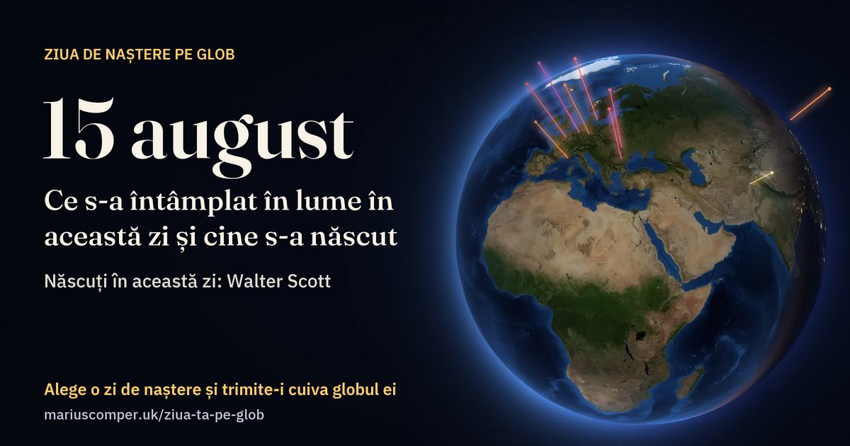 Pământul la 15 august, cu razele evenimentelor zilei