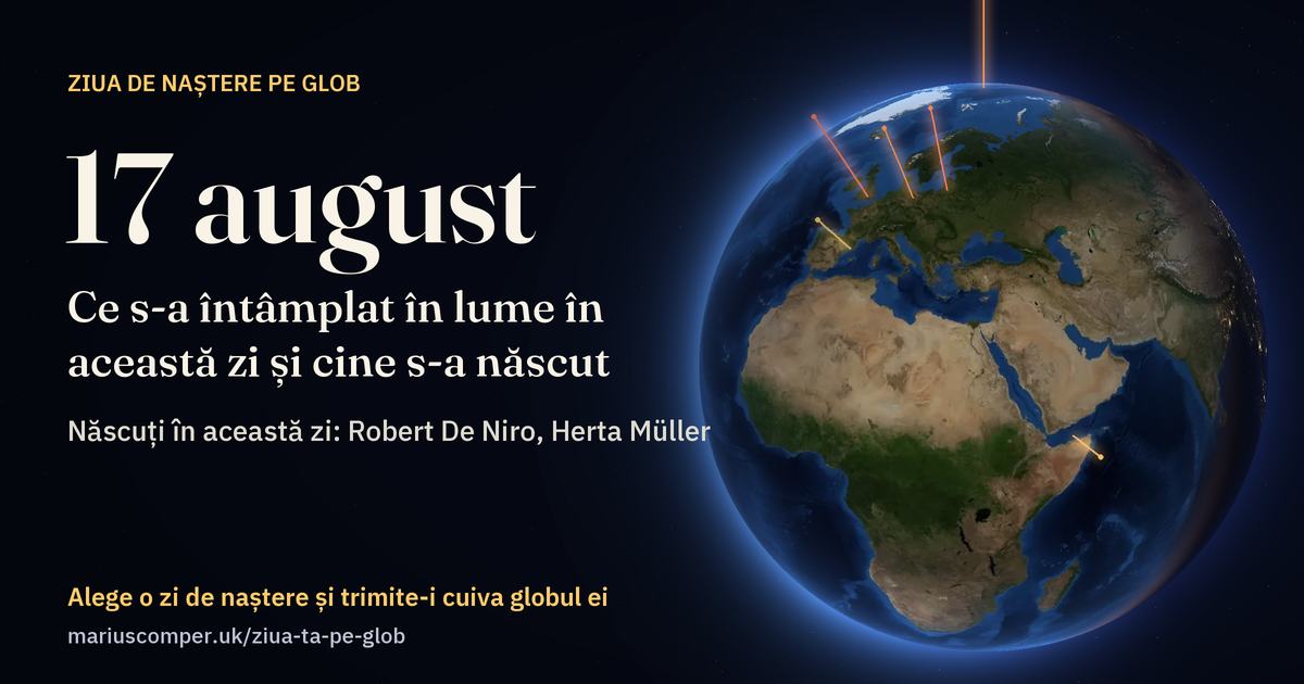 Pământul la 17 august, cu razele evenimentelor zilei