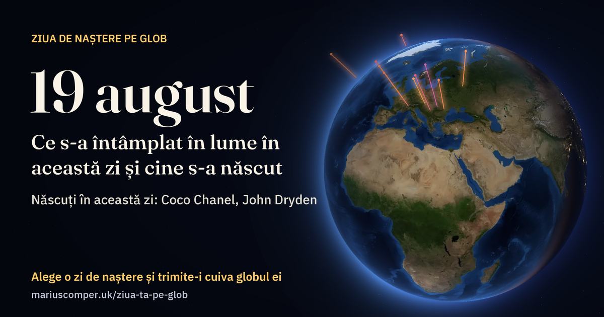 Pământul la 19 august, cu razele evenimentelor zilei
