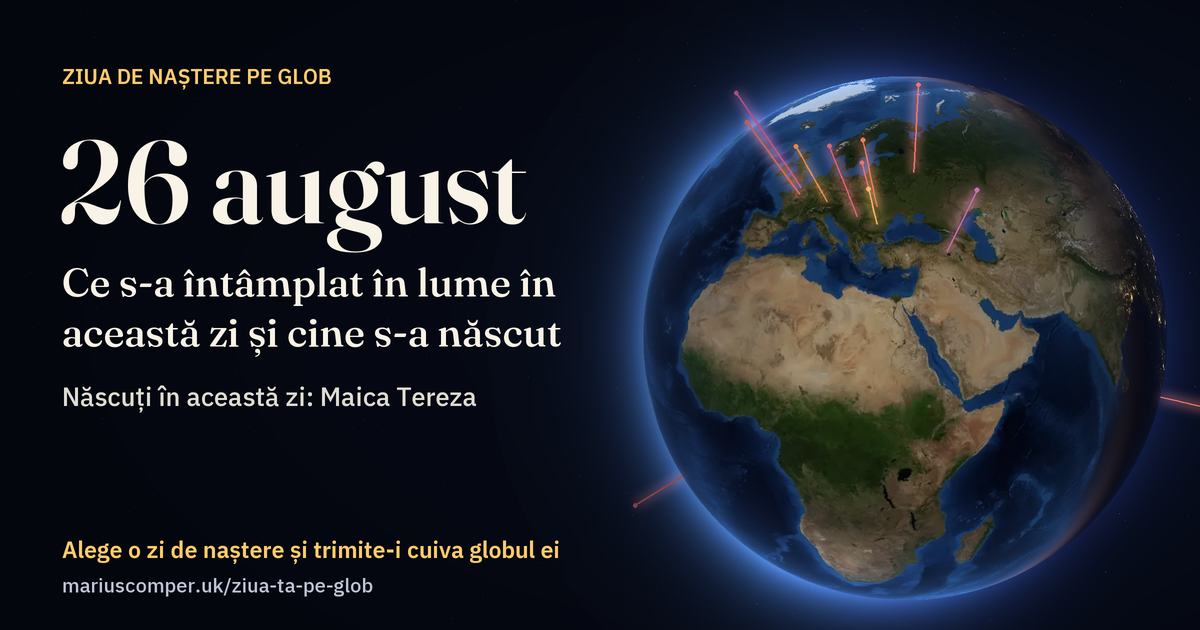 Pământul la 26 august, cu razele evenimentelor zilei
