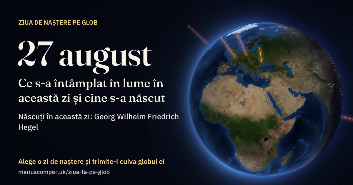 Pământul la 27 august, cu razele evenimentelor zilei
