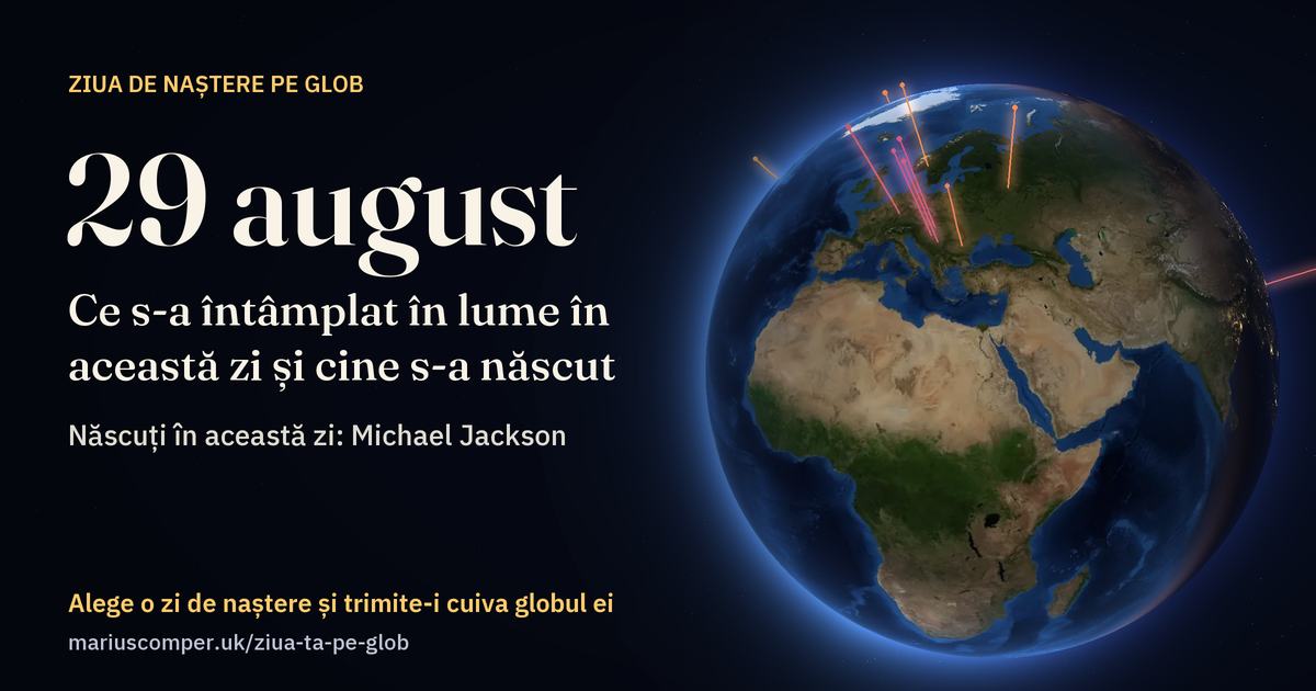 Pământul la 29 august, cu razele evenimentelor zilei