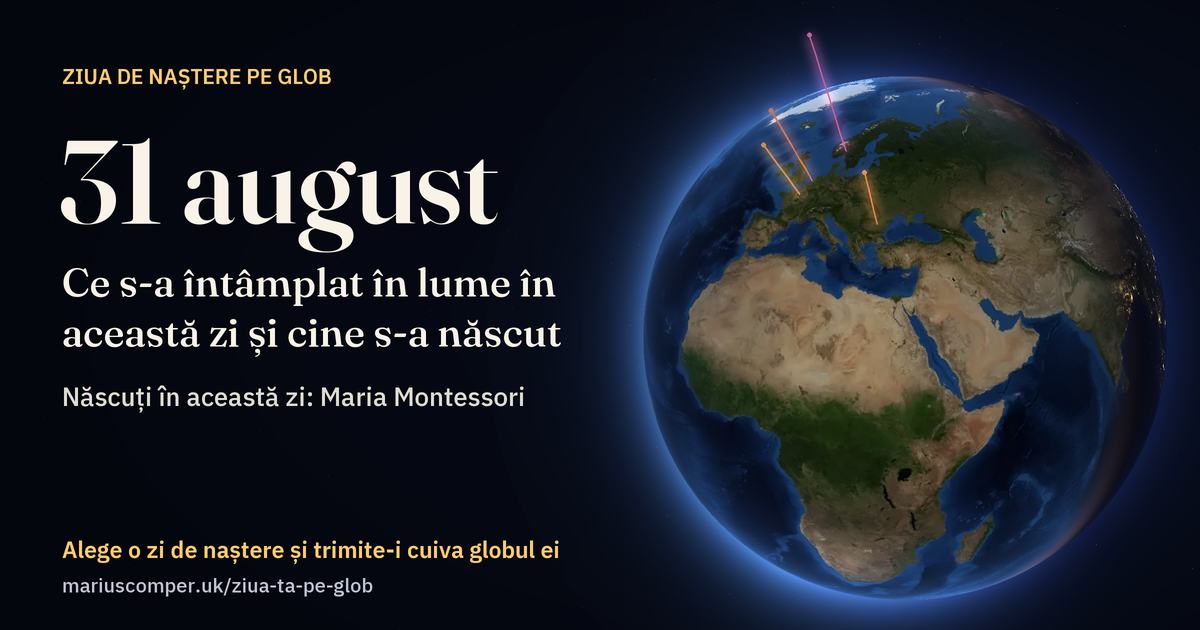 Pământul la 31 august, cu razele evenimentelor zilei