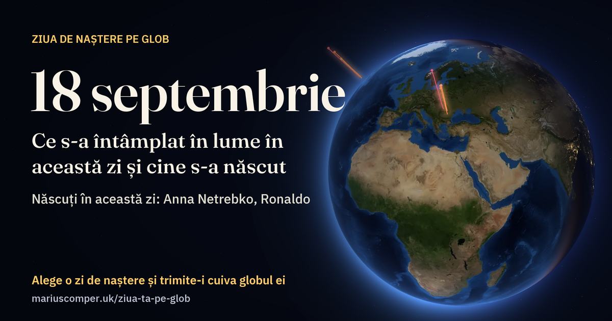 Pământul la 18 septembrie, cu razele evenimentelor zilei