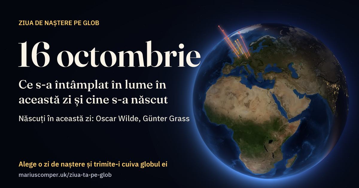 Pământul la 16 octombrie, cu razele evenimentelor zilei